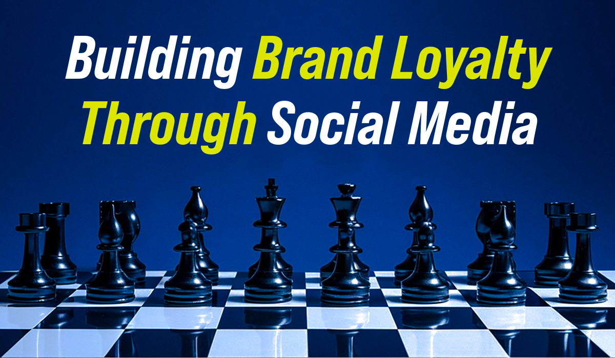 Building Brand Loyalty Through Social Media