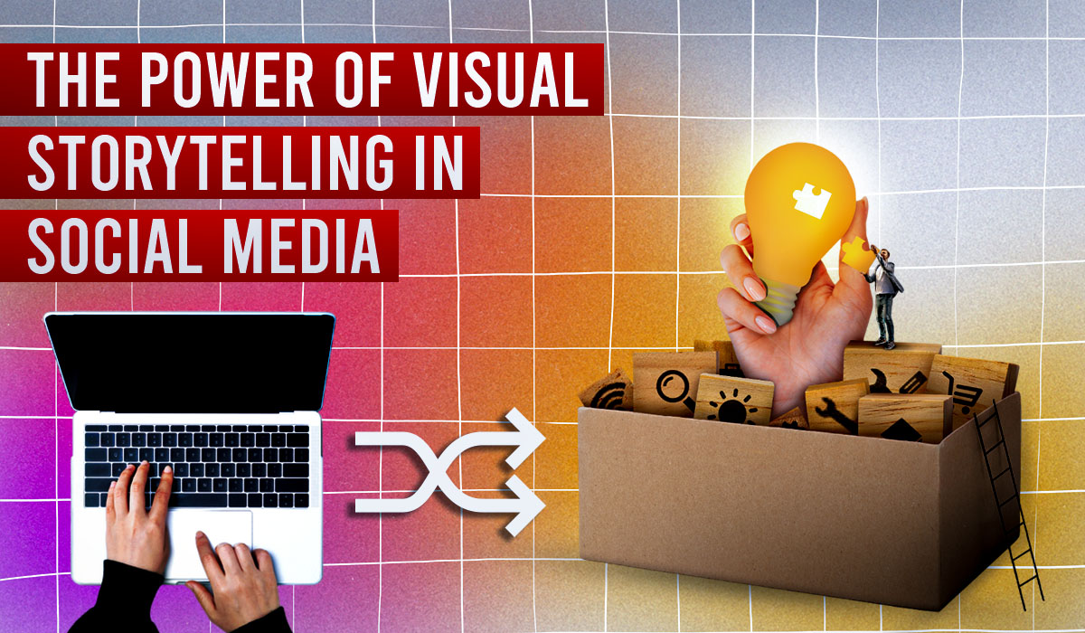 The Power of Visual Storytelling in Social Media